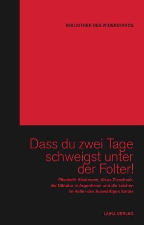 Dass Du zwei Tage schweigst unter der Folter! von Baer,  Willi, Dellwo,  Karl-Heinz