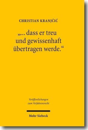 „… dass er treu und gewissenhaft übertragen werde.“ von Kranjcic,  Christian