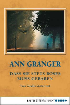 Dass sie stets Böses muss gebären von Granger,  Ann, Merz,  Axel