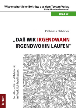 „Daß wir irgendwann irgendwohin laufen“ von Nahlbom,  Katharina