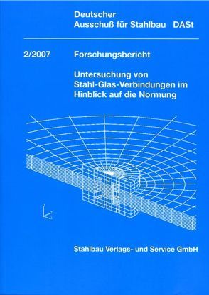 DAST-Forschungsberichte / DASt-Forschungsbericht 2/2007 von Becker,  J., Bergmann,  V, Bode,  H, Deutscher Ausschuß für Stahlbau DASt,  Düsseldorf, Füg,  D, Haensel,  J, Hass,  R, Oeter,  H, Tschemmerneg,  F, Wostrack,  D