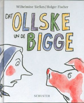 Dat Ollske un de Bigge von Fischer,  Holger, Siefkes,  Wilhelmine