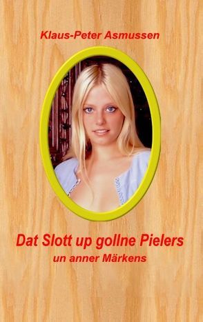 Dat Slott up gollne Pielers von Asmussen,  Klaus-Peter