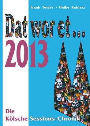 Dat wor et… 2013 von Reinarz,  Heike, Tewes,  Frank