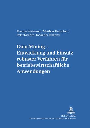 Data Mining von Hunscher,  Matthias, Kischka,  Peter, Ruhland,  Johannes, Wittmann,  Thomas