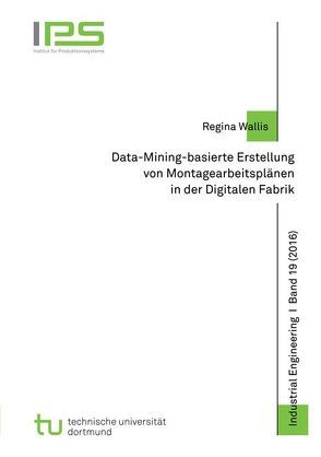 Data-Mining-basierte Erstellung von Montagearbeitsplänen in der Digitalen Fabrik von Wallis,  Regina