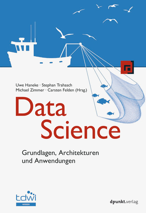 Data Science von Felden,  Carsten, Haneke,  Uwe, Trahasch,  Stephan, Zimmer,  Michael