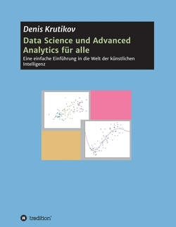 Data Science und Advanced Analytics für alle von Krutikov,  Denis Data Science und Advanced Analytics für alle von Krutikov,  Denis