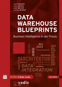 Data Warehouse Blueprints von Jordan,  Claus, Schnider,  Dani, Wehner,  Joachim, Welker,  Peter