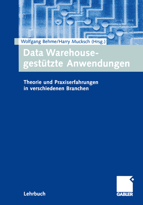 Data Warehouse-gestützte Anwendungen von Behme,  Wolfgang, Mucksch,  Harry