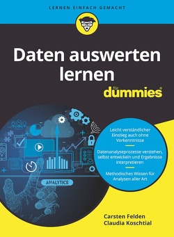 Daten auswerten lernen für Dummies von Felden,  Carsten, Koschtial,  Claudia