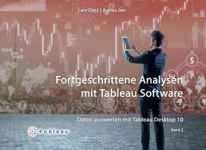 Daten auswerten mit Tableau Desktop 10 – Band 2 von Jen,  Agnes, Oest,  Lars