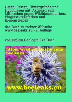 Daten, Fakten, Hintergründe und Hypothesen mit Aktionen zum Mitmachen gegen Wildbienensterben, Fluginsektensterben und Bienensterben von Dust,  Eva