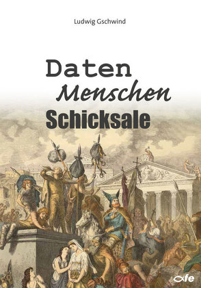 Daten – Menschen – Schicksale von Gschwind,  Ludwig