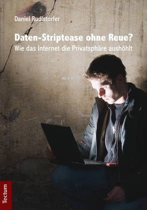 Daten-Striptease ohne Reue? von Rudlstorfer,  Daniel