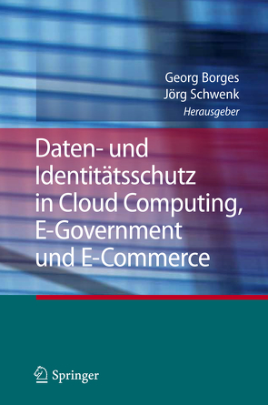 Daten- und Identitätsschutz in Cloud Computing, E-Government und E-Commerce von Borges,  Georg, Schwenk,  Jörg