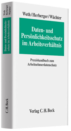 Daten- und Persönlichkeitsschutz im Arbeitsverhältnis von Baumgartner,  Ulrich, Breyer,  Thomas, Broy,  Dominic, Byers,  Philipp, Düwell,  Franz Josef, Geiger,  Jan Fritz, Gutting,  Yvonne, Hassemer,  Ines M., Heinson,  Dennis, Herberger,  Maximilian, Krämer,  Stefan, Schöttle,  Hendrik, Sicking,  Katharina, Wächter,  Michael, Weth,  Stephan, Willert,  Christian