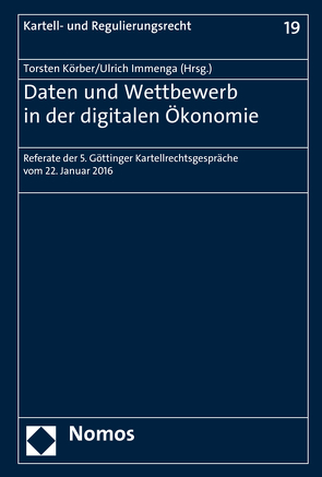 Daten und Wettbewerb in der digitalen Ökonomie von Immenga,  Ulrich, Körber,  Torsten