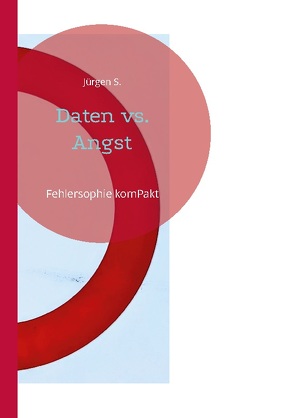 Daten vs. Angst von S.,  Jürgen