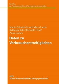 Daten zu Verbraucherstreitigkeiten von Erler,  Katharina, Grimm,  Anna, Heid,  Benedikt, Larch,  Mario, Schmidt-Kessel,  Martin