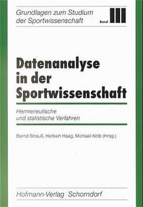 Datenanalyse in der Sportwissenschaft von Haag,  Herbert, Kolb,  Michael, Strauss,  Bernd