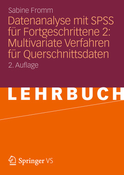 Datenanalyse mit SPSS für Fortgeschrittene 2: Multivariate Verfahren für Querschnittsdaten von Fromm,  Sabine