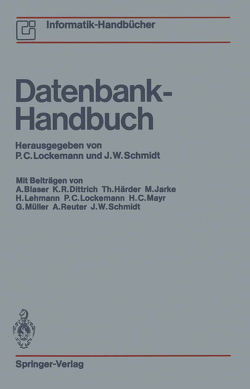 Datenbank-Handbuch von Blaser,  A., Dittrich,  K.R., Härder,  Th., Jarke,  M., Lehmann,  H., Lockemann,  P.C., Lockemann,  Peter C., Mayr,  H.C., Müller,  G., Reuter,  A., Schmidt,  J.W., Schmidt,  Joachim W.