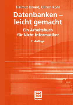 Datenbanken – leicht gemacht von Eirund,  Helmut, Kohl,  Ullrich