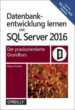 Datenbankentwicklung lernen mit SQL Server 2016 von Panther,  Robert