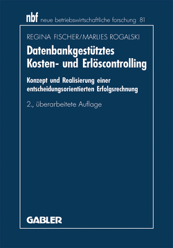 Datenbankgestütztes Kosten- und Erlöscontrolling von Fischer,  Regina, Rogalski,  Marlies