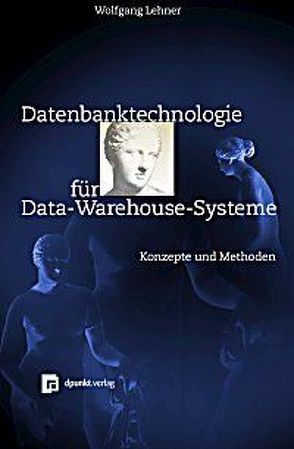 Datenbanktechnologie für Data-Warehouse-Systeme von Lehner,  Wolfgang