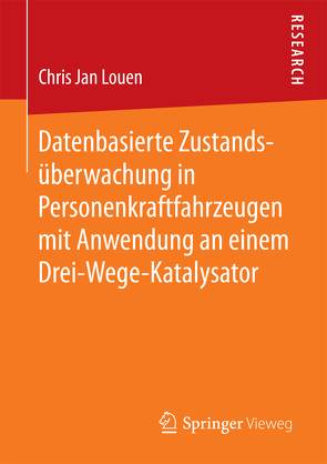 Datenbasierte Zustandsüberwachung in Personenkraftfahrzeugen mit Anwendung an einem Drei-Wege-Katalysator von Louen,  Chris Jan