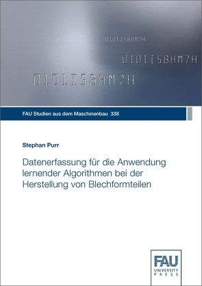 Datenerfassung für die Anwendung lernender Algorithmen bei der Herstellung von Blechformteilen von Purr,  Stephan