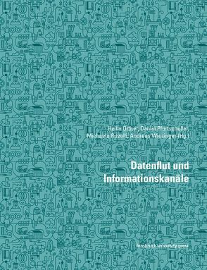 Datenflut und Informationskanäle von Ortner,  Heike, Pfurtscheller,  Daniel, Rizzolli,  Michaela, Wiesinger,  Andreas