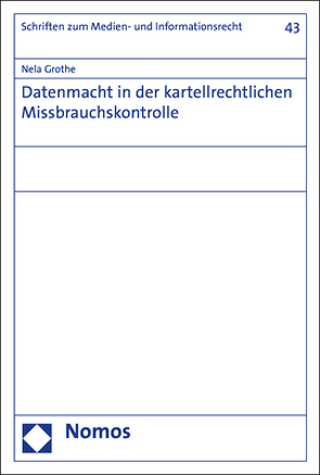 Datenmacht in der kartellrechtlichen Missbrauchskontrolle von Grothe,  Nela