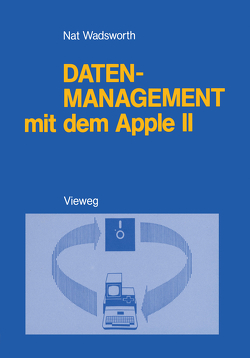 Datenmanagement mit dem Apple II von Wadsworth,  Nat