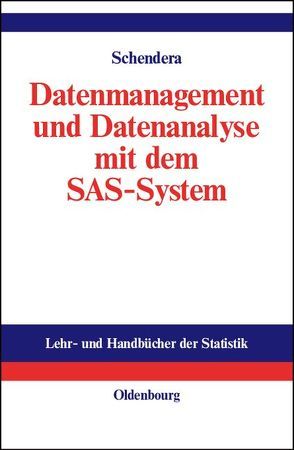 Datenmanagement und Datenanalyse mit dem SAS-System von Schendera,  Christian FG