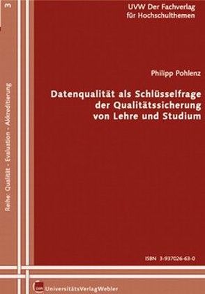 Datenqualität als Schlüsselfrage der Qualitätssicherung von Lehre und Studium von Pohlenz,  Philipp