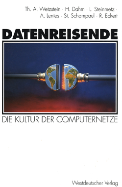 Datenreisende von Dahm,  Hermann, Eckert,  Roland, Lentes,  Anja, Schampaul,  Stephan, Steinmetz,  Linda, Wetzstein,  Thomas A.