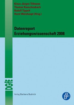 Datenreport Erziehungswissenschaft 2008 von Rauschenbach,  Thomas, Tillmann,  Klaus-Jürgen, Tippelt,  Rudolf, Weishaupt,  Horst