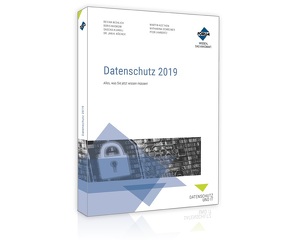 Datenschutz 2019 von Agethen,  LL.M.,  Martin ., Köcher,  Dr.,  Jan K., Kuhrau,  Sascha, Lambertz,  Peer, Maskow,  Boris, Mühlich,  Regina, Schreiner,  Katharina