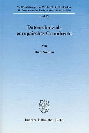 Datenschutz als europäisches Grundrecht. von Siemen,  Birte