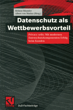 Datenschutz als Wettbewerbsvorteil von Bäumler,  Helmut, Mutius,  Albert