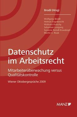 Datenschutz im Arbeitsrecht von Brodil,  Wolfgang, Engelbrecht,  Helmut, Kotschy,  Waltraud, Lesigang,  Sebastian, Reindl-Krauskopf,  Susanne, Risak,  Martin E.