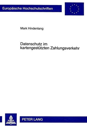 Datenschutz im kartengestützten Zahlungsverkehr von Hindenlang,  Mark