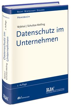 Datenschutz im Unternehmen von Schultze-Melling,  Jyn, Wybitul,  Tim