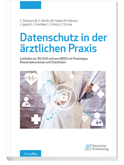 Datenschutz in der ärztlichen Praxis von Dochow,  C., Dörfer,  B.-S., Halbe,  B., Hübner,  M., Ippach,  J., Schröder,  j, Schütz,  J., Strüve,  J.