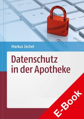 Datenschutz in der Apotheke von Zechel,  Markus