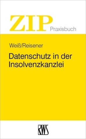 Datenschutz in der Insolvenzkanzlei von Reisener,  Nico, Weiss,  Christian