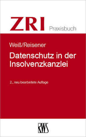 Datenschutz in der Insolvenzkanzlei von Reisener,  Nico, Weiss,  Christian